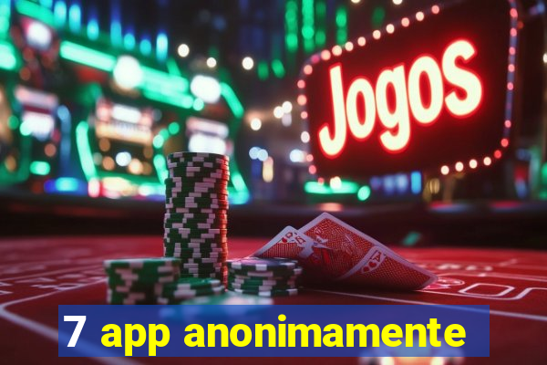 7 app anonimamente